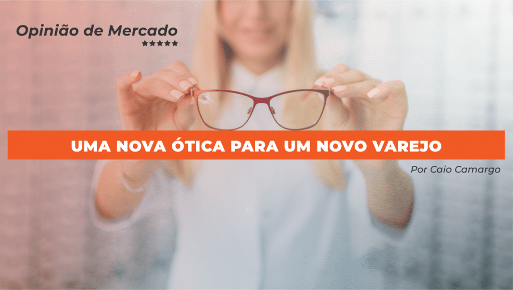 Uma nova ótica para um novo varejo