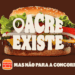 Burger King desafia McDonald’s e lança campanha para levar concorrente ao Acre