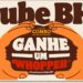 Burger King promove ação no Clube BK que oferece um ano de Whopper grátis